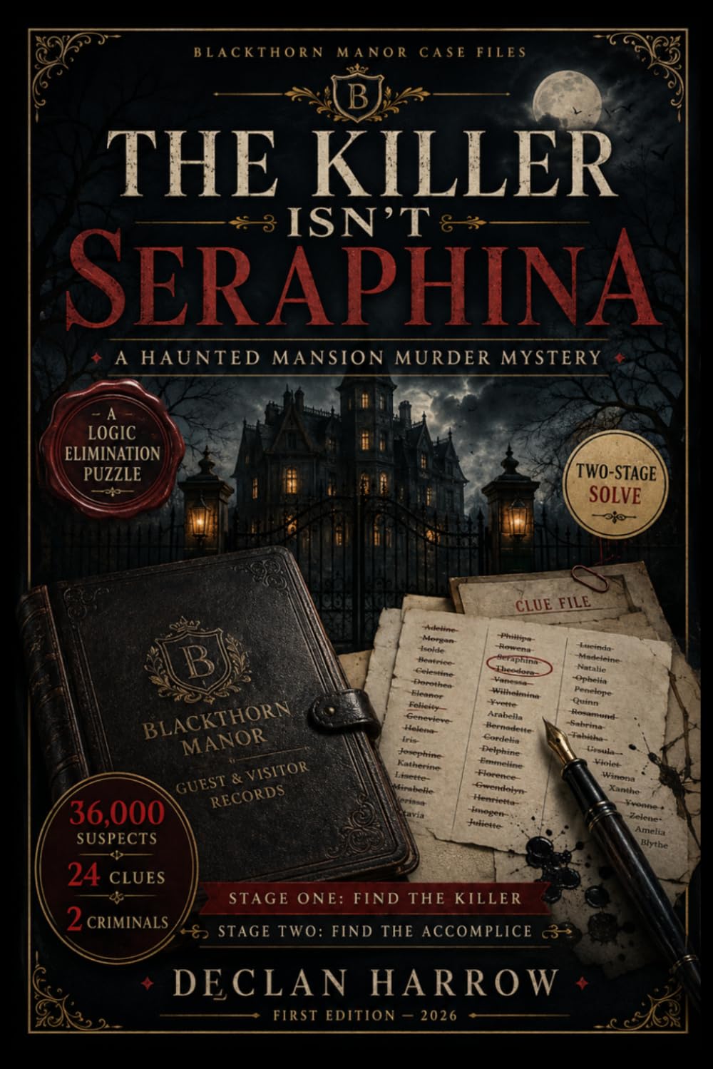 THE KILLER ISN'T SERAPHINA: A Haunted Mansion Murder Mystery 36,000 Suspects. 24 Clues. Two Criminals. (The Murder Puzzles)