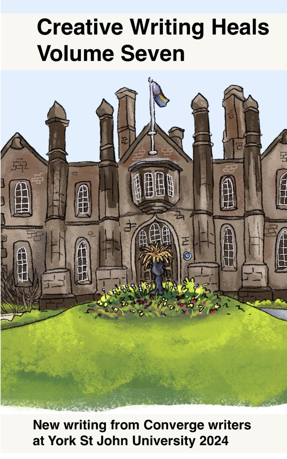 Creative Writing Heals 7: A Collection of Writing from Converge Students at York St John University