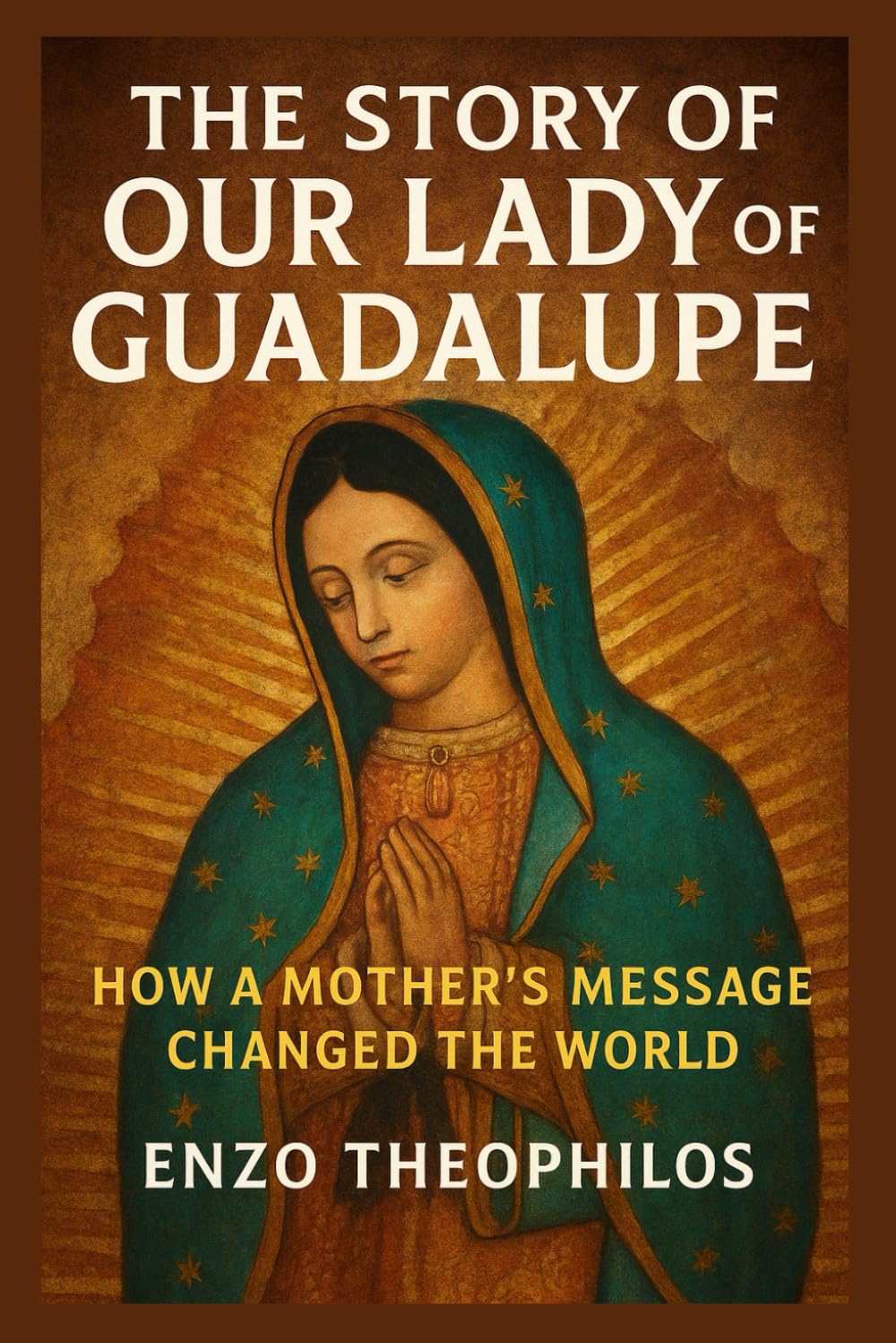 THE STORY OF OUR LADY OF GUADALUPE (The Catholic Word)
