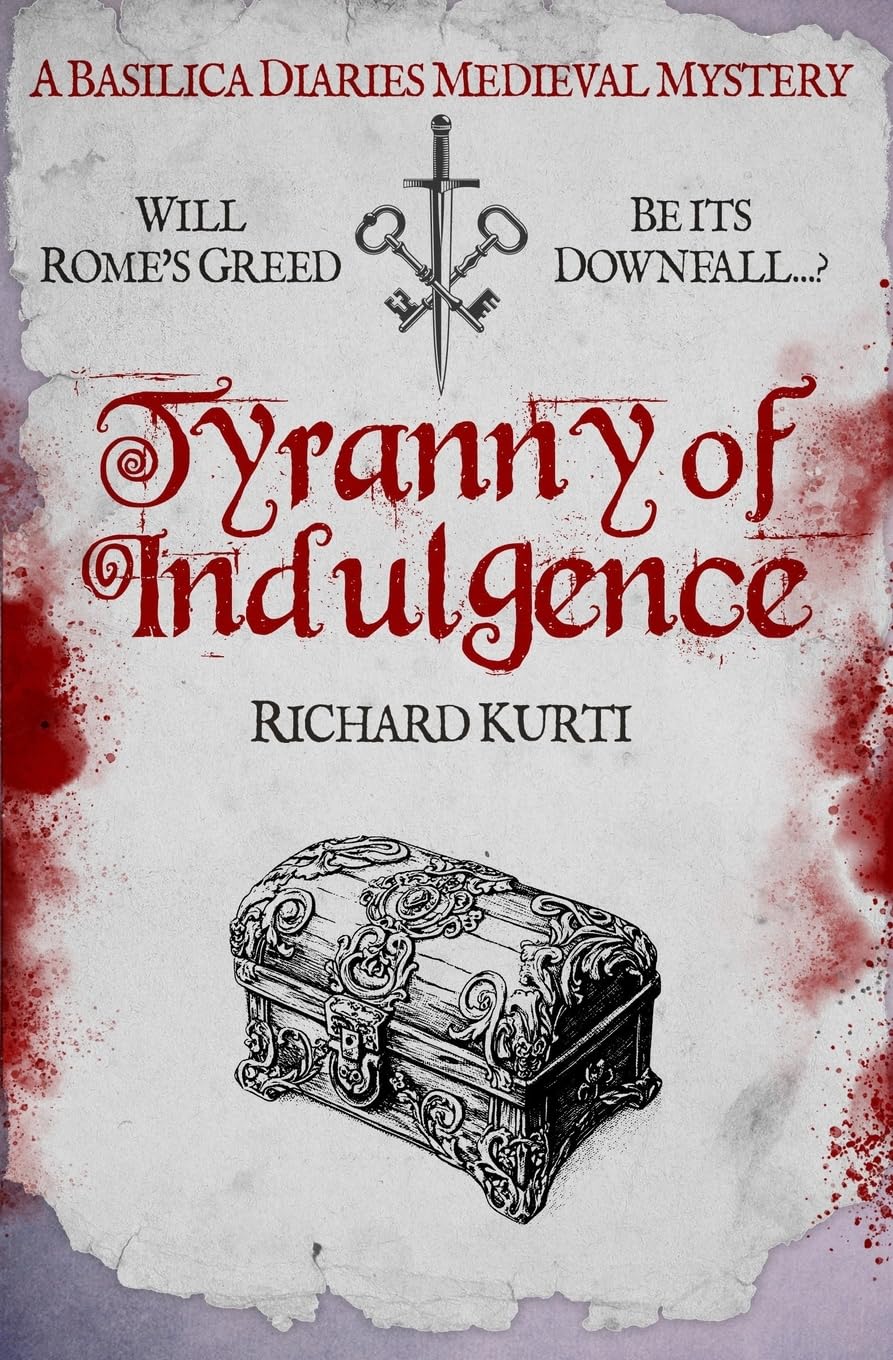 Tyranny of Indulgence: Will Rome's greed be its downfall...?: 5 (Basilica Diaries Medieval Mysteries)