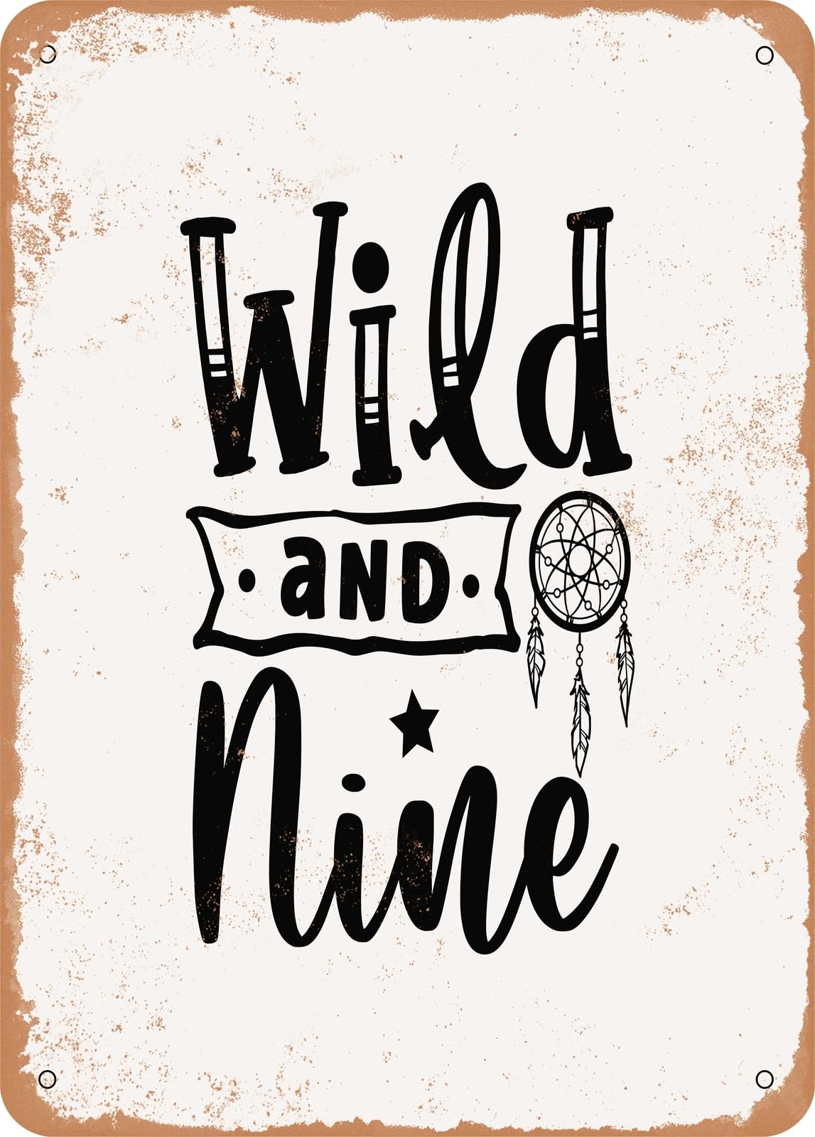 Metal Sign - Wild and Nine - Vintage Look home decor