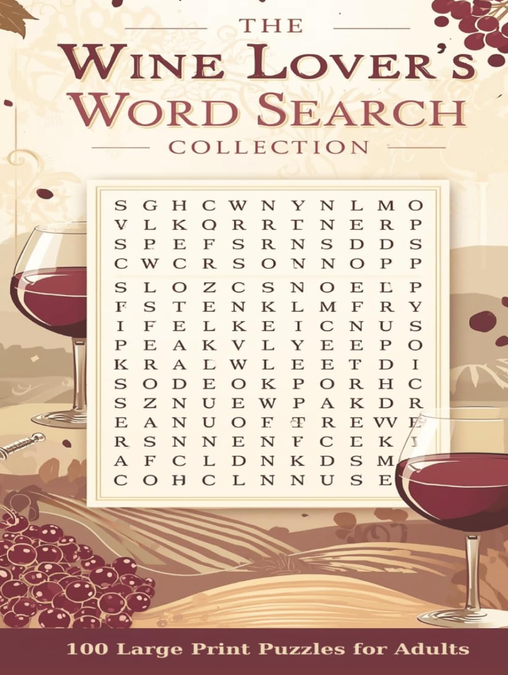 The Wine Lover’s Word Search Collection: 100 Large Print Puzzles Featuring Wine Varieties, Vineyards, Tasting Notes, and Winery Terminology for Adults