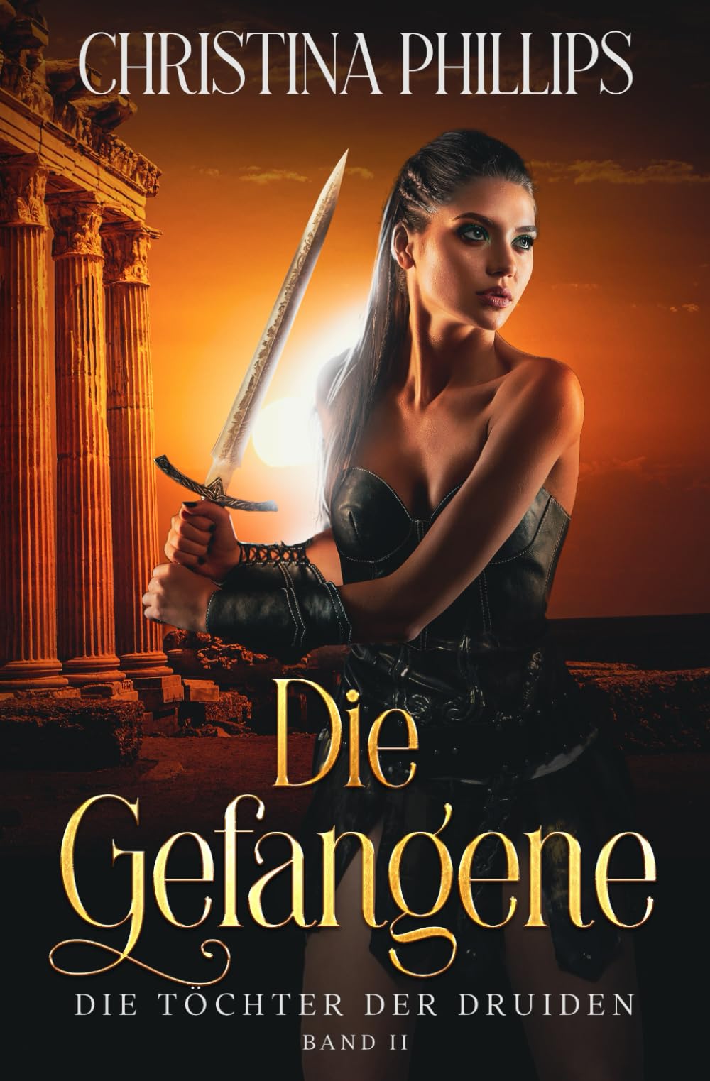 Die Gefangene: Eine historische Fantasy-Romanze voller Leidenschaft und Gefahr (Die Töchter der Druiden)