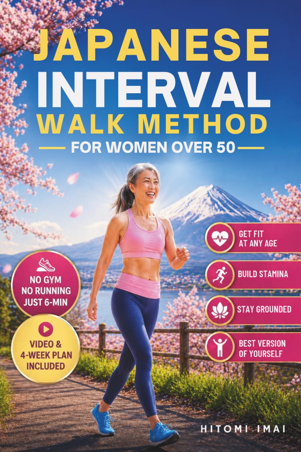 Japanese Interval Walk Method for Women Over 50: Get fit, Build stamina, Stay grounded, and Become the Best Version of Yourself with a Simple 3-minute Rhythm