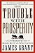 The Trouble With Prosperity: A Contrarian's Tale of Boom, Bust, and Speculation