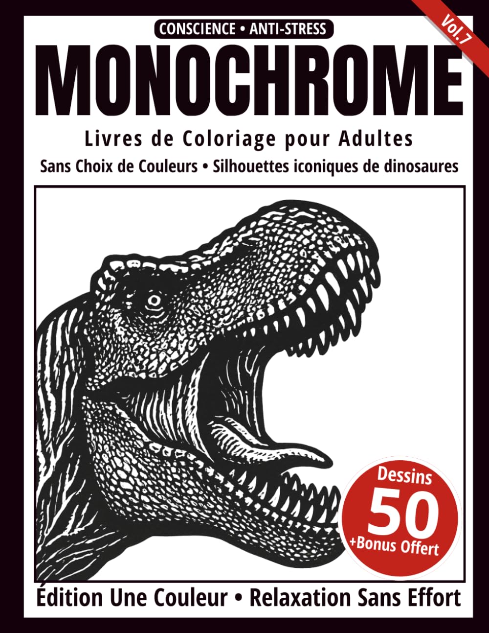 Monochrome – Livre de Coloriage Adulte en Noir et Blanc: 50 Silhouettes Iconiques de Dinosaures – Dessins en une Seule Couleur pour Relaxation et Anti-Stress (Série Art Monochrome)