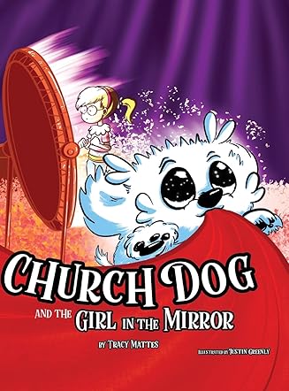Church Dog and the Girl in the Mirror