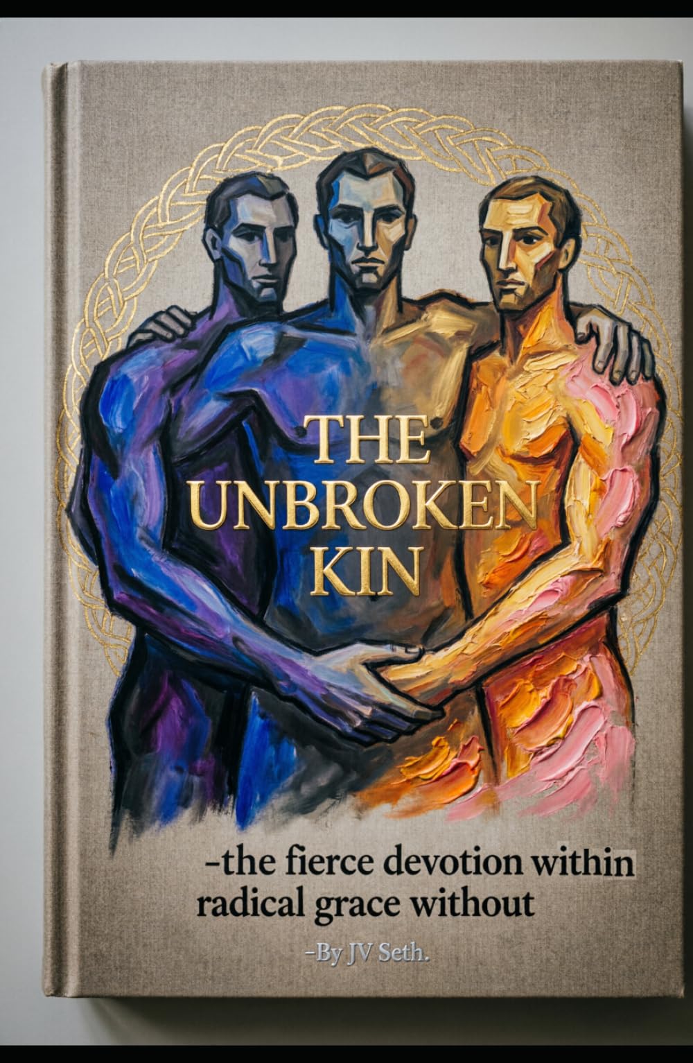 THE UNBROKEN KIN Fierce Devotion Within, Radical Grace Without: The Ancient Commands for a Brotherhood that Changes the World (Hard Life Problems Worth Solving)