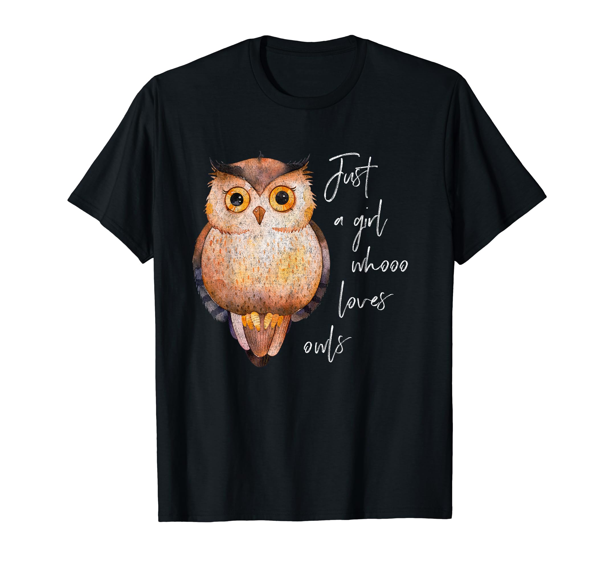 Just a Girl Who Loves Owls - Cute Owl Shirt