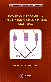 Evolutionary Origin of Sensory and Neurosecretory Cell Types: Vertebrate Cranial Placodes, volume 2 (Evolutionary Cell Biology)