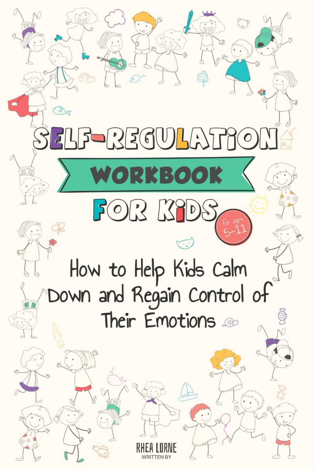 Self-Regulation Workbook for Kids: How to Help Kids Calm Down and Regain Control of Their Emotions