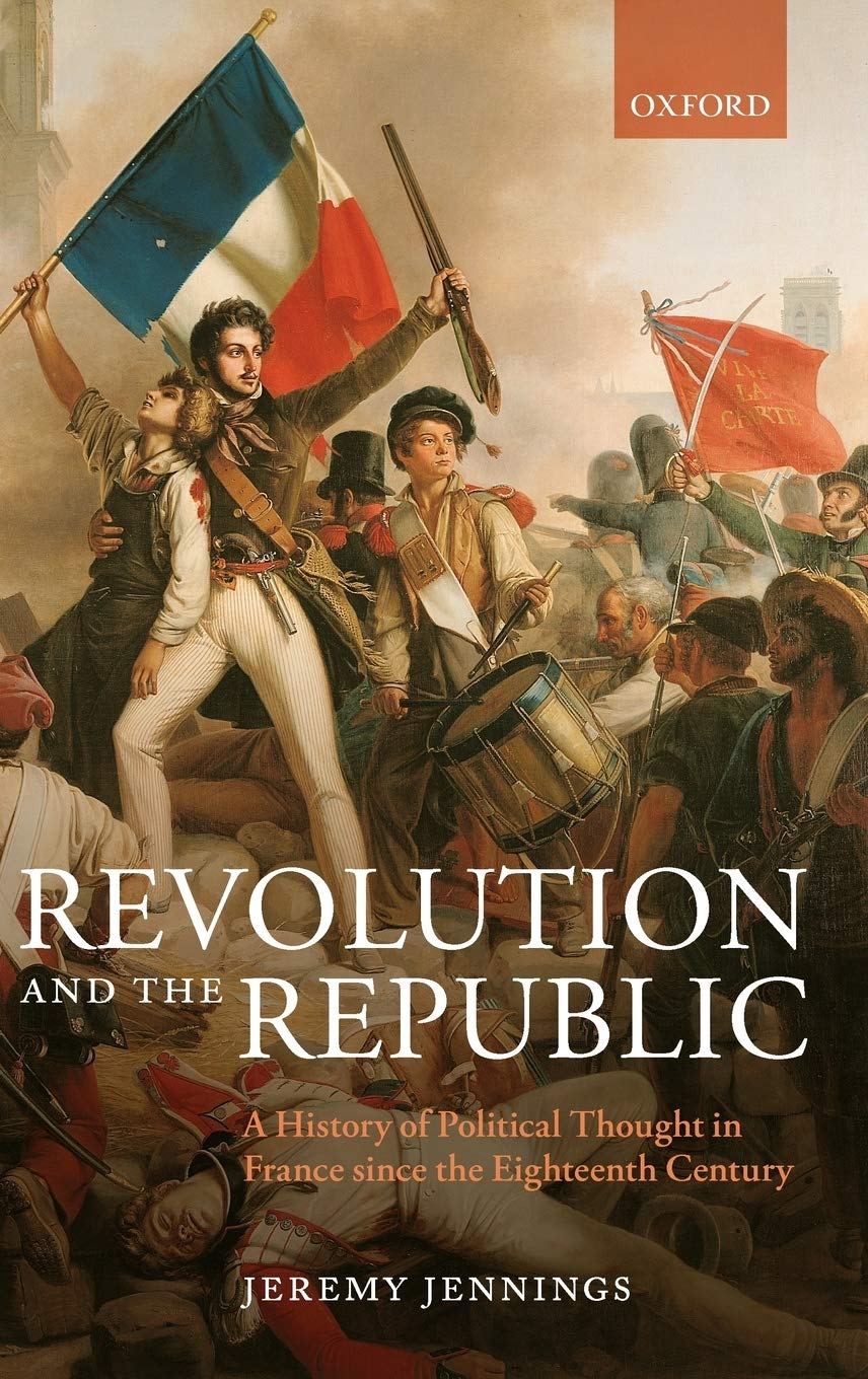 Revolution and the Republic: A History of Political Thought in France since the Eighteenth Century