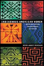 Indigenous American Women: Decolonization, Empowerment, Activism (Contemporary Indigenous Issues)