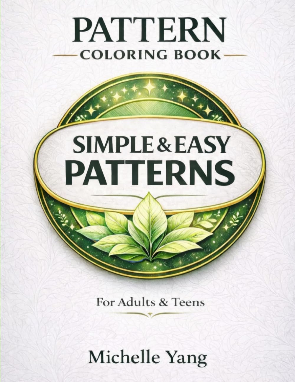 Simple & Easy Pattern Coloring Book: Bold and Easy Designs for Stress Relief, Mindfulness, and Relaxation ( adults and teens )