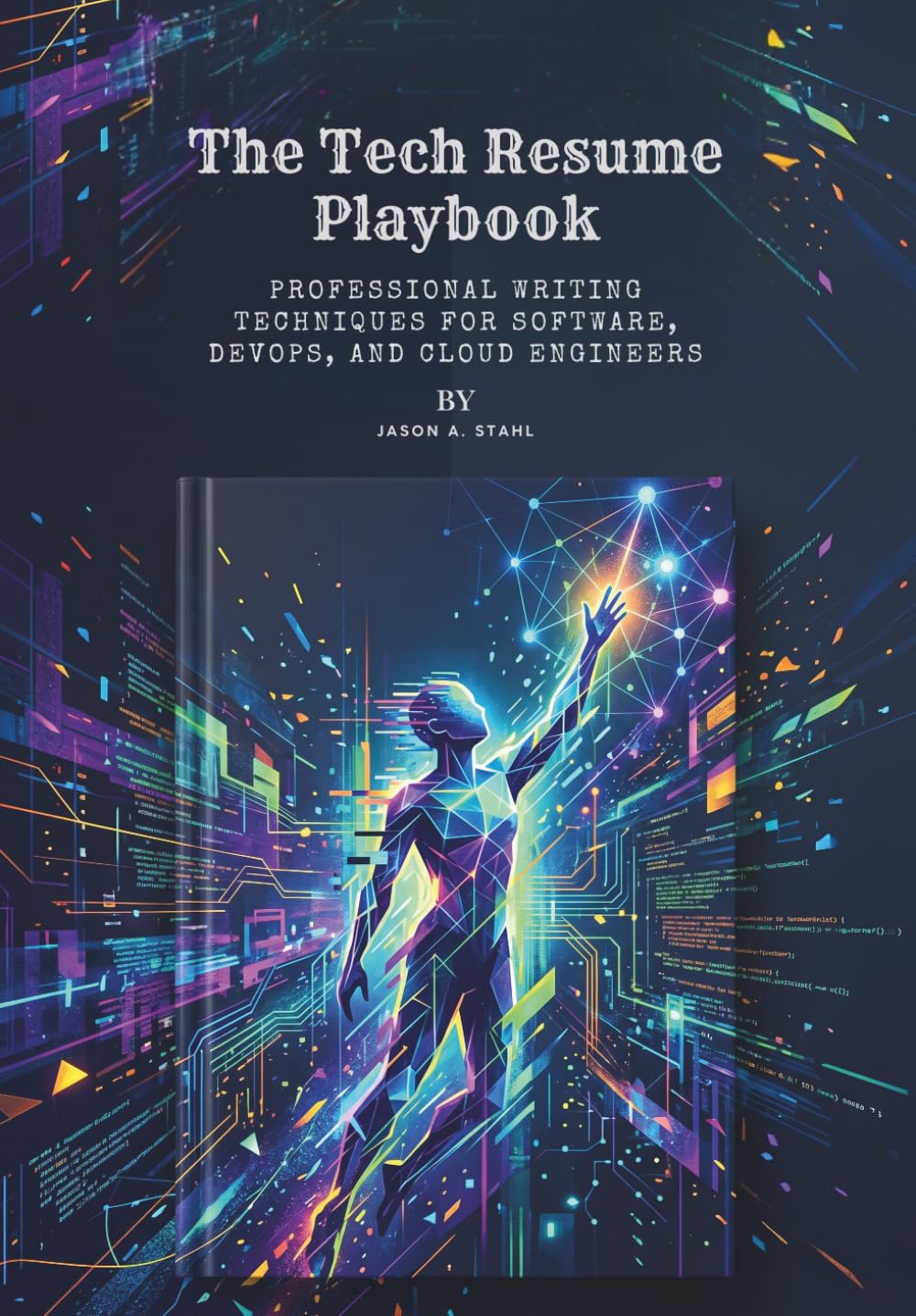 The Tech Resume Playbook: Professional Writing Techniques for Software, DevOps, and Cloud Engineers