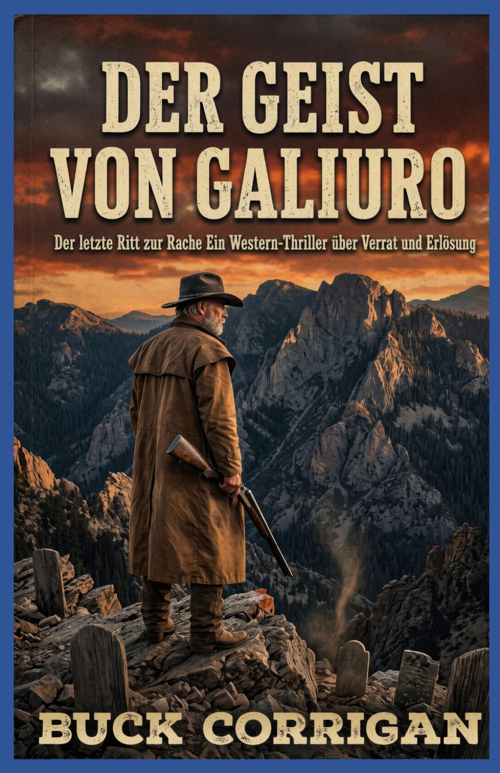 Der Geist von Galiuro: Der letzte Ritt zur Rache Ein Western-Thriller über Verrat und Erlösung