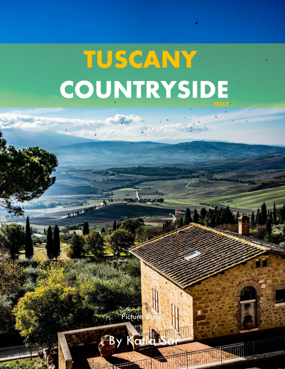 Tuscany Countryside: A Perfect Coffee Table Picture Book - Travel and Tourism lovers.