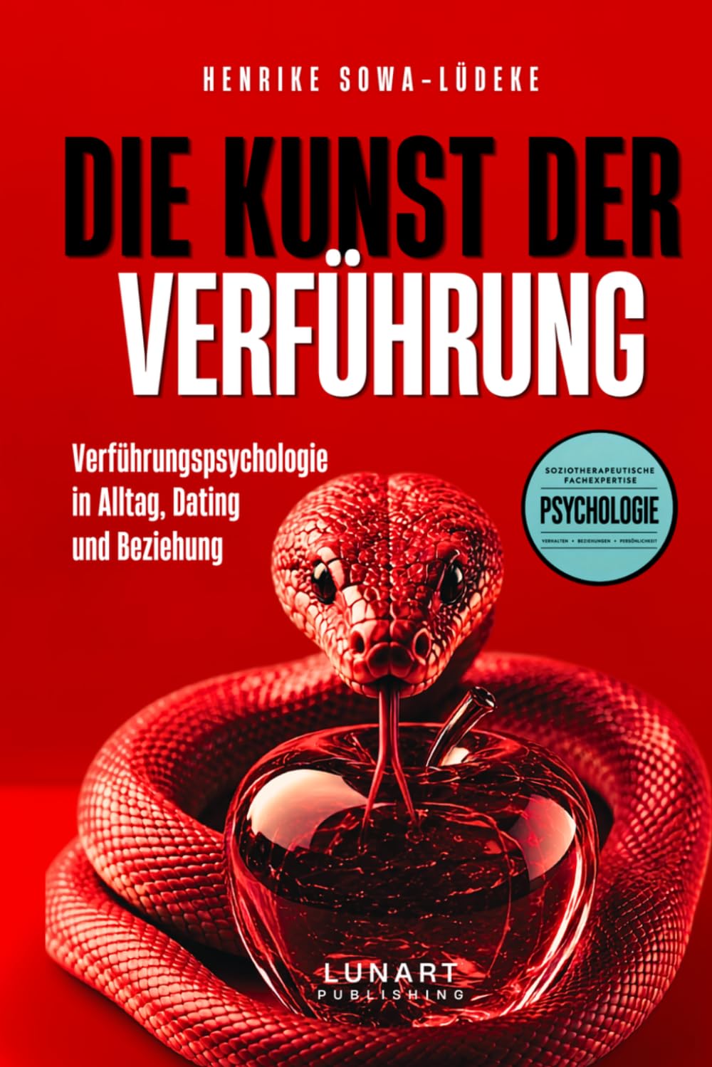 Die Kunst der Verführung: Verführungspsychologie in Alltag, Dating und Beziehung