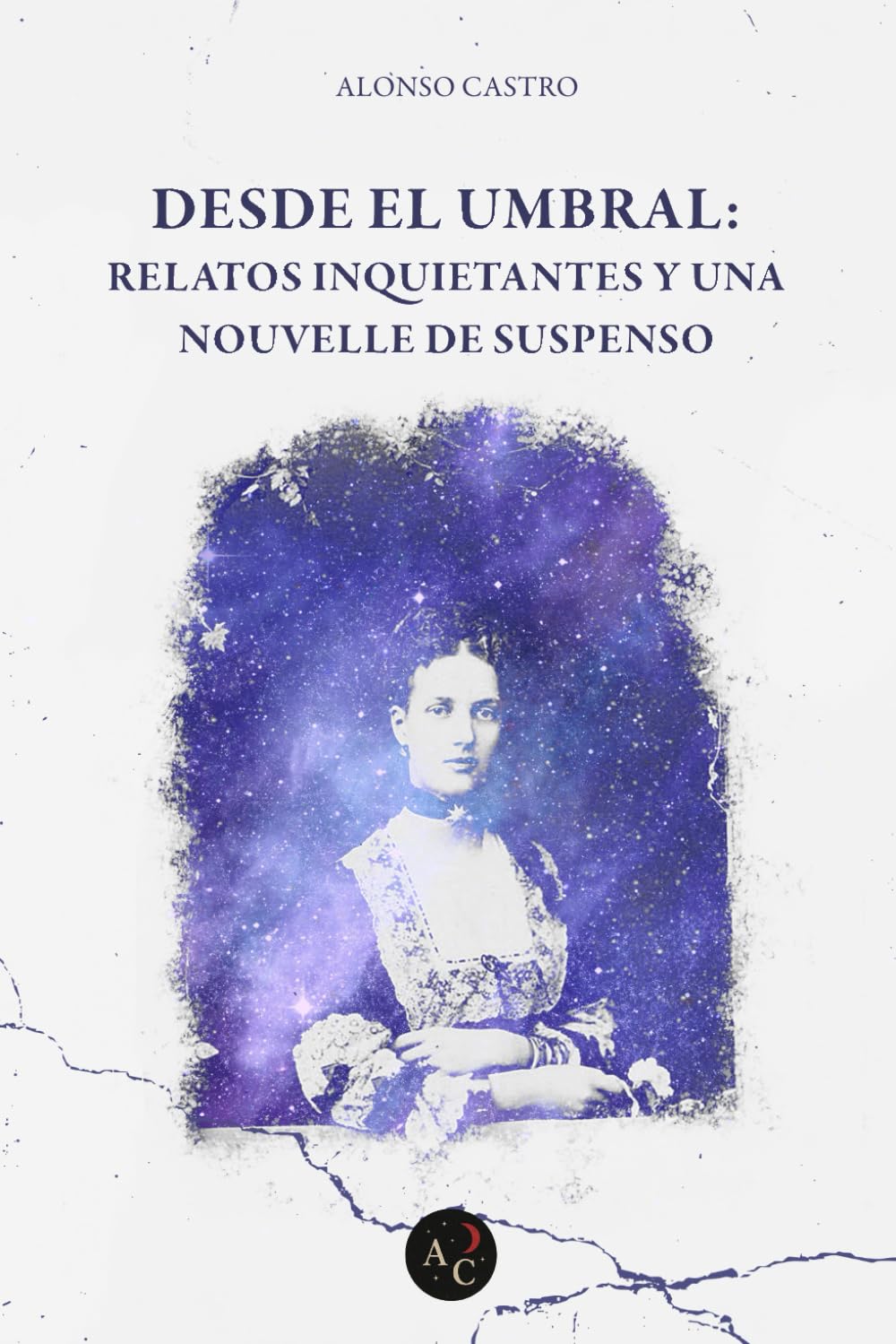 Desde el umbral: Relatos inquietantes y una nouvelle de suspenso