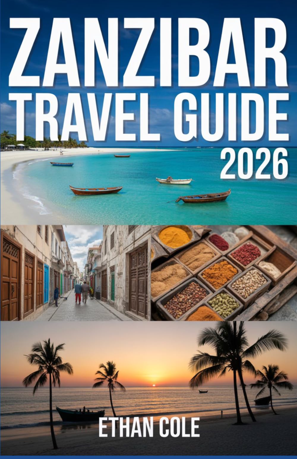 ZANZIBAR TRAVEL GUIDE 2026: Your Ultimate Guide to Beaches, Culture, Adventure & Unforgettable Island Experiences