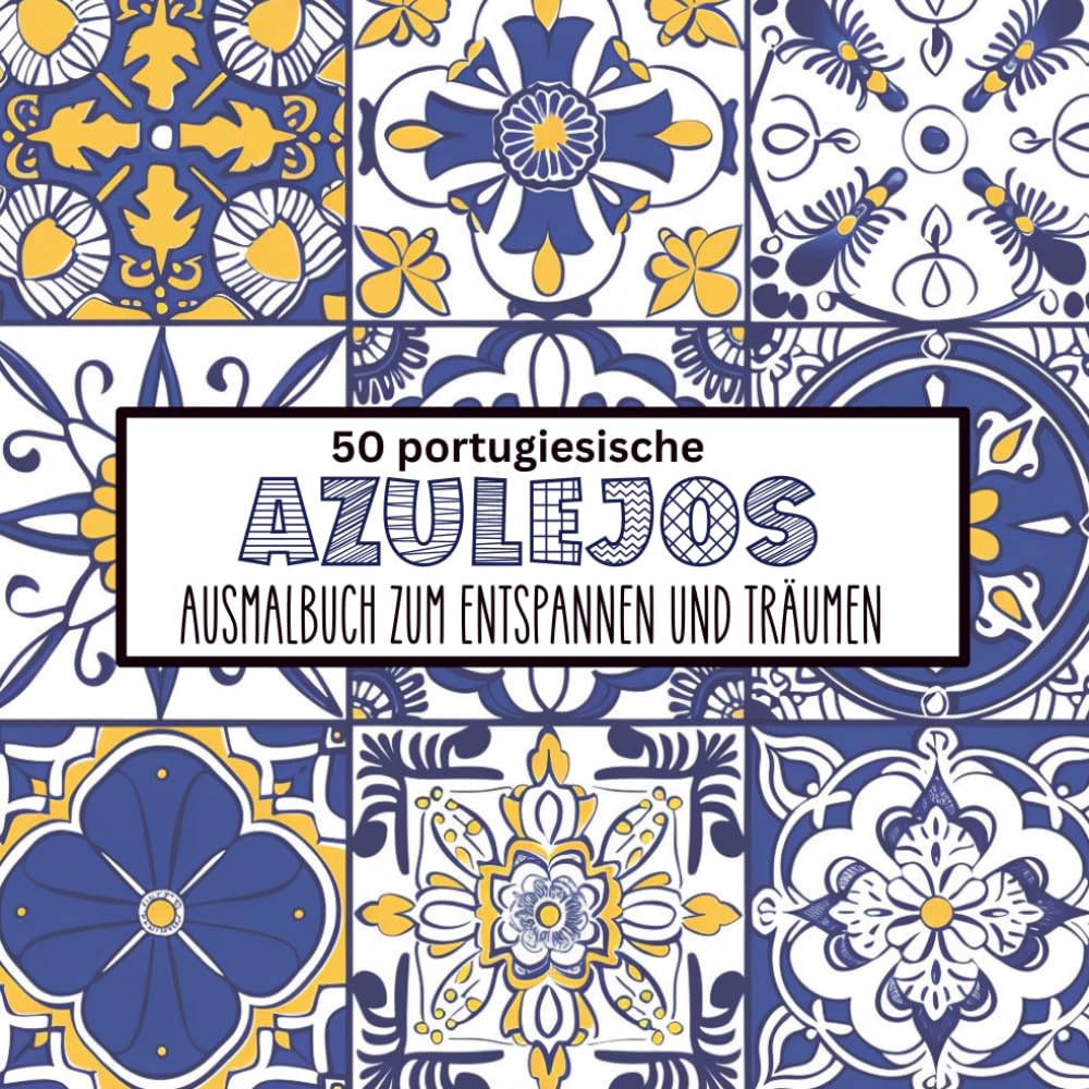 Portugiesische Azulejos: Ausmalbuch zum Entspannen und Träumen