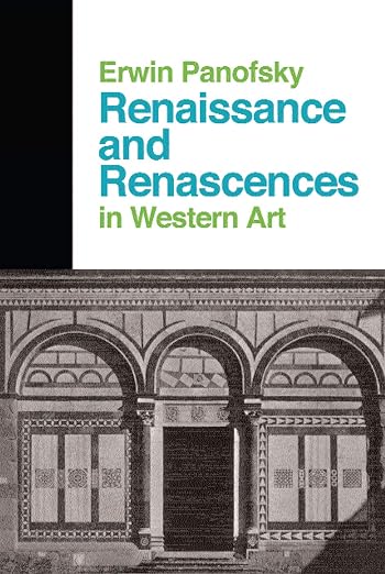 Renaissance And Renascences In Western Art (Icon Editions) - Erwin Panofsky
