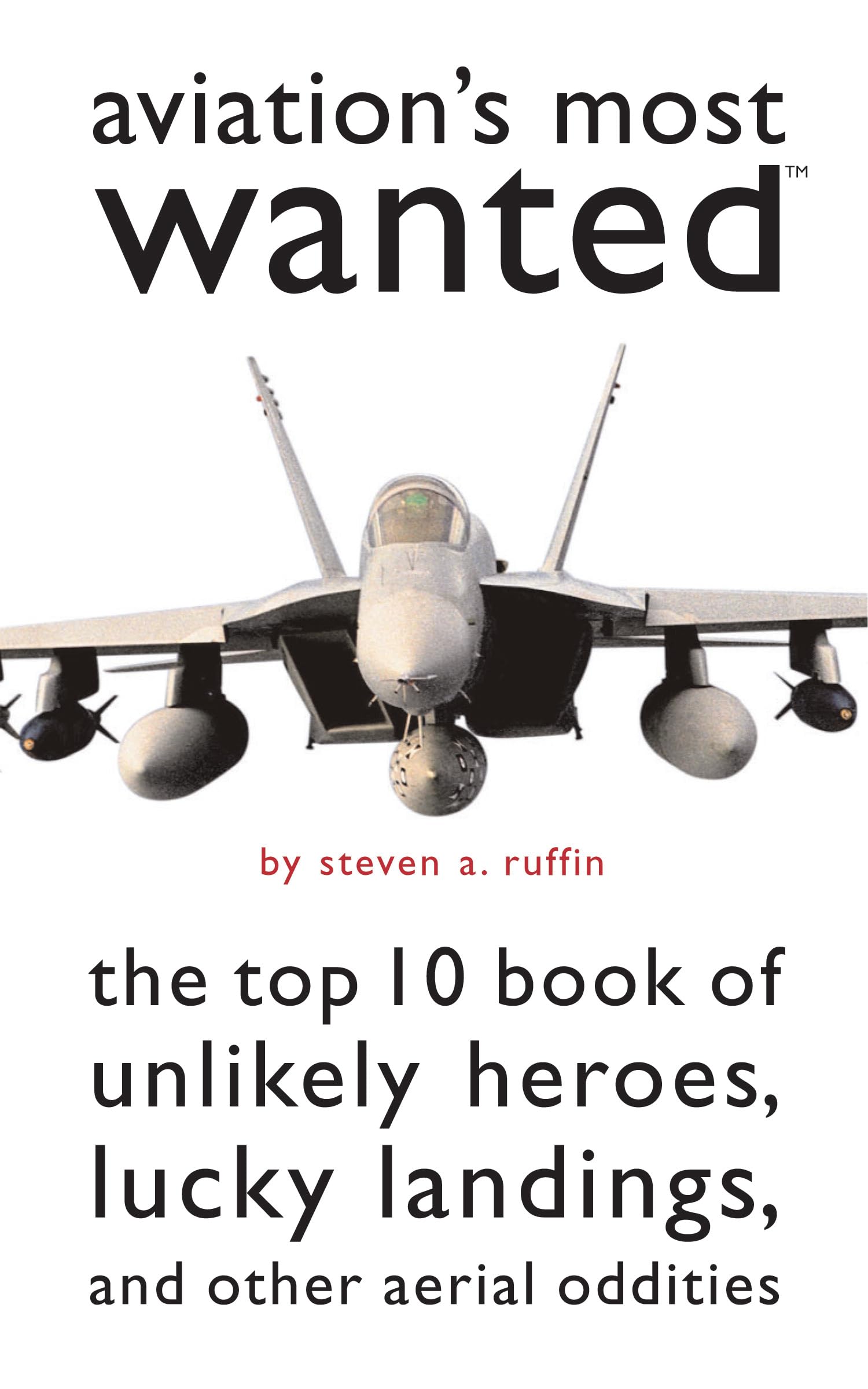 Aviation's Most Wanted: The Top 10 Book of Winged Wonders, Lucky ...