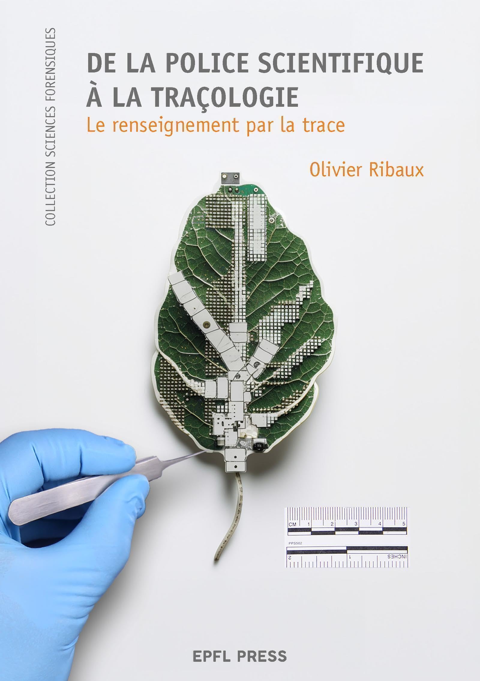 De la police scientifique à la traçologie: Le renseignement par la trace