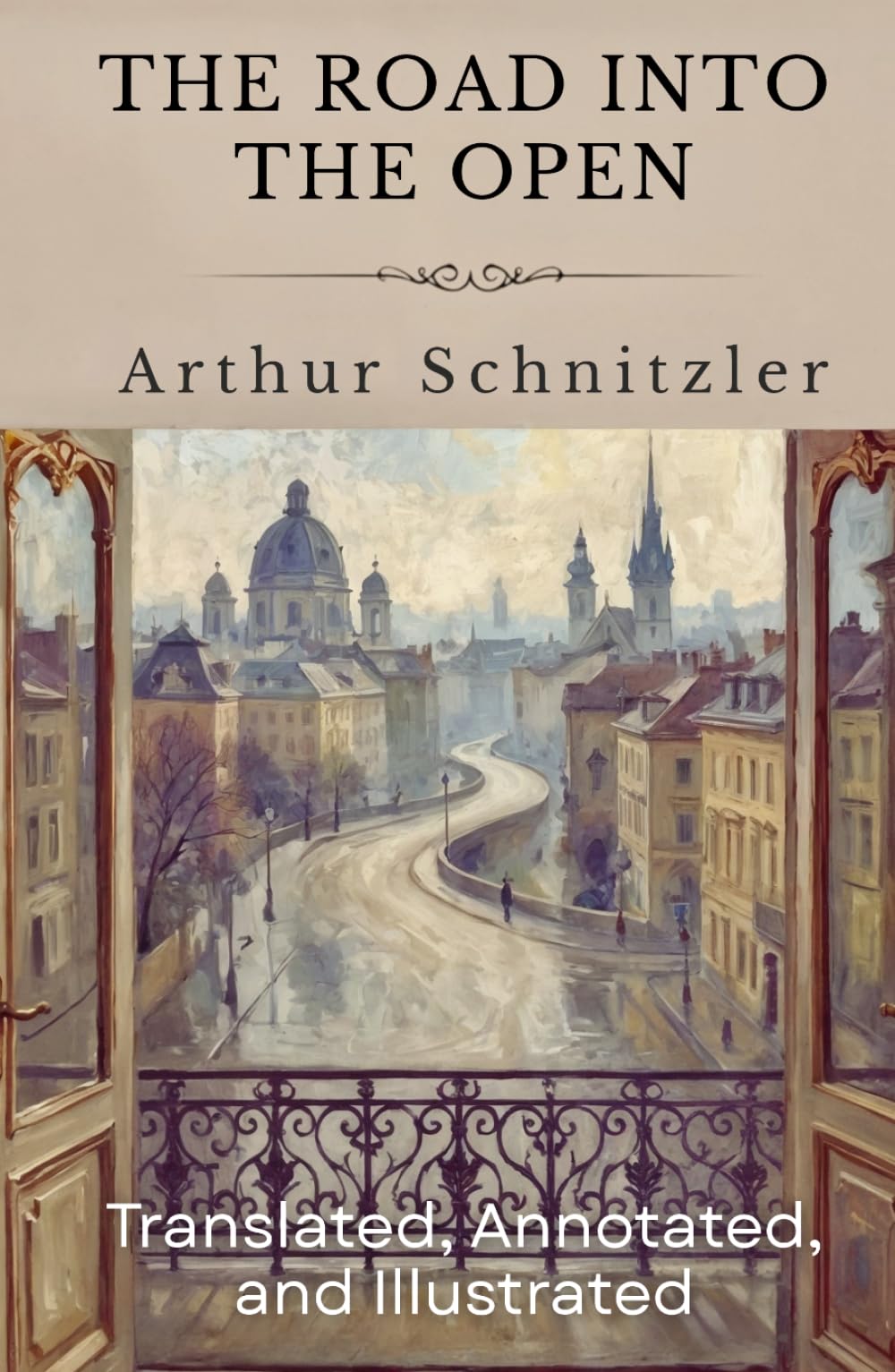 The Road Into The Open: (Translated, Annotated, & Illustrated) (aka Der Weg ins Freie)