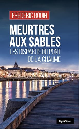 Meurtres aux Sables - Les disparus du pont de la Chaume