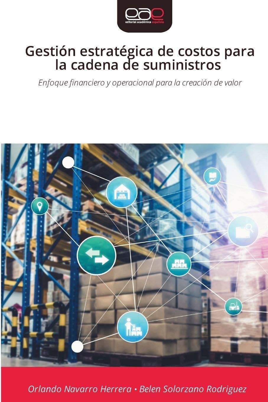 Gestión estratégica de costos para la cadena de suministros: Enfoque financiero y operacional para la creación de valor