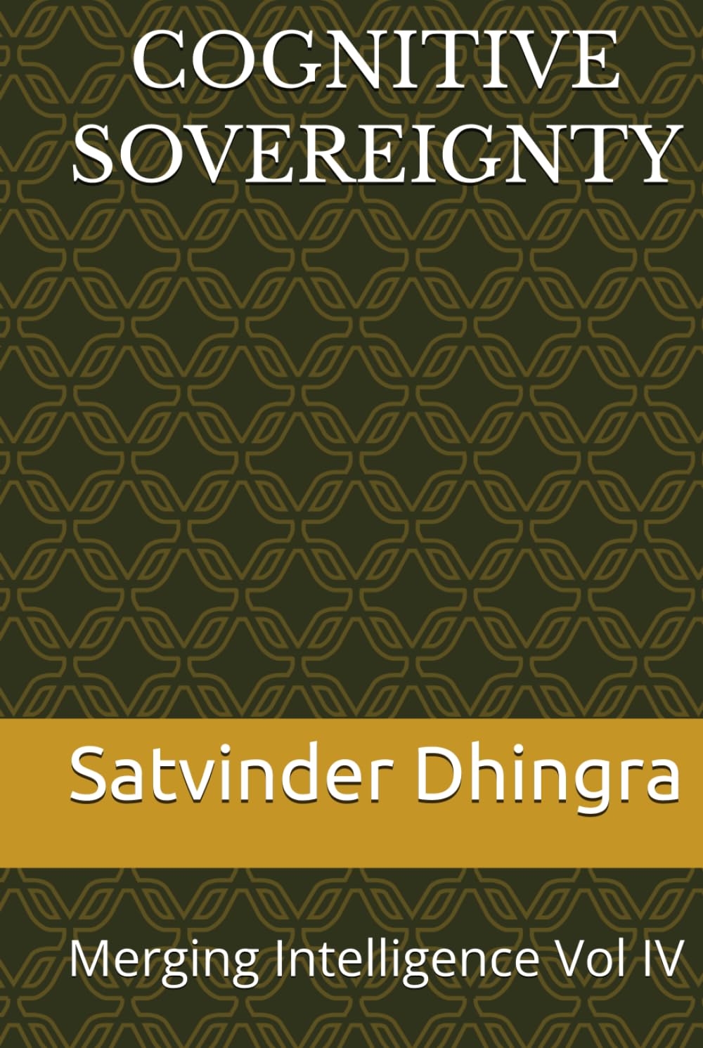 COGNITIVE SOVEREIGNTY: Merging Intelligence Vol IV