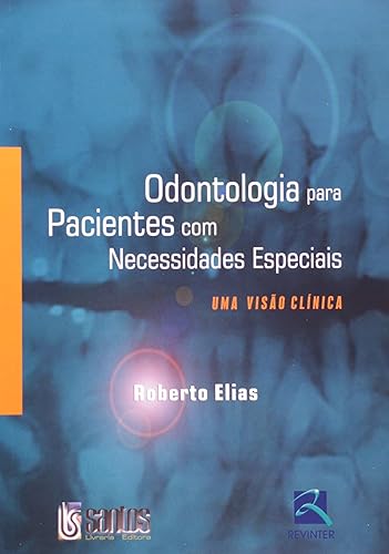 Odontologia para Pacientes com Necessidades Especiais: Uma Visão Clínica