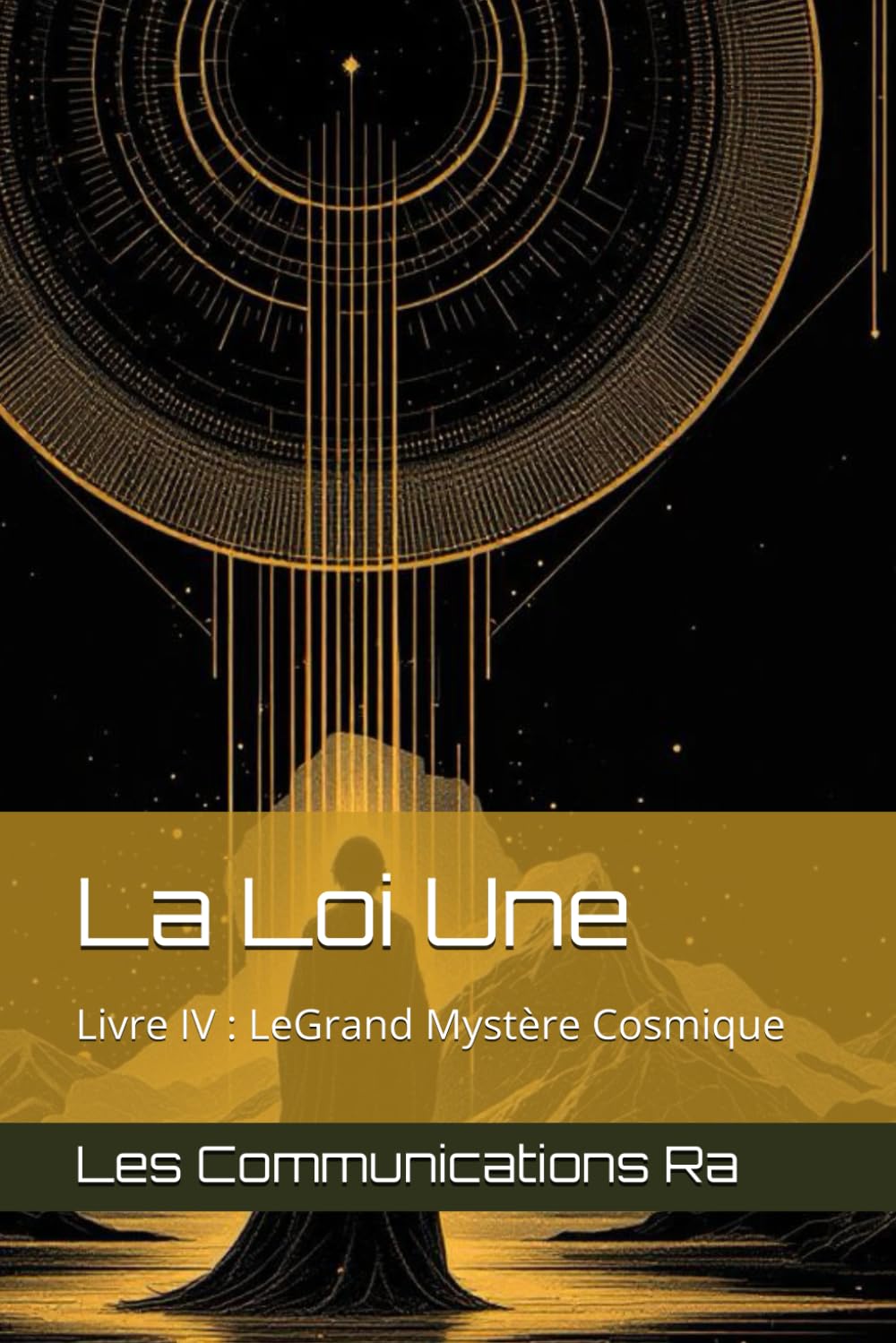 La Loi Une - Livre IV : Le Grand Mystère Cosmique