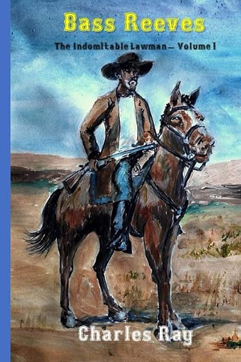 Bass Reeves: The Indomitable Lawman – Volume 1