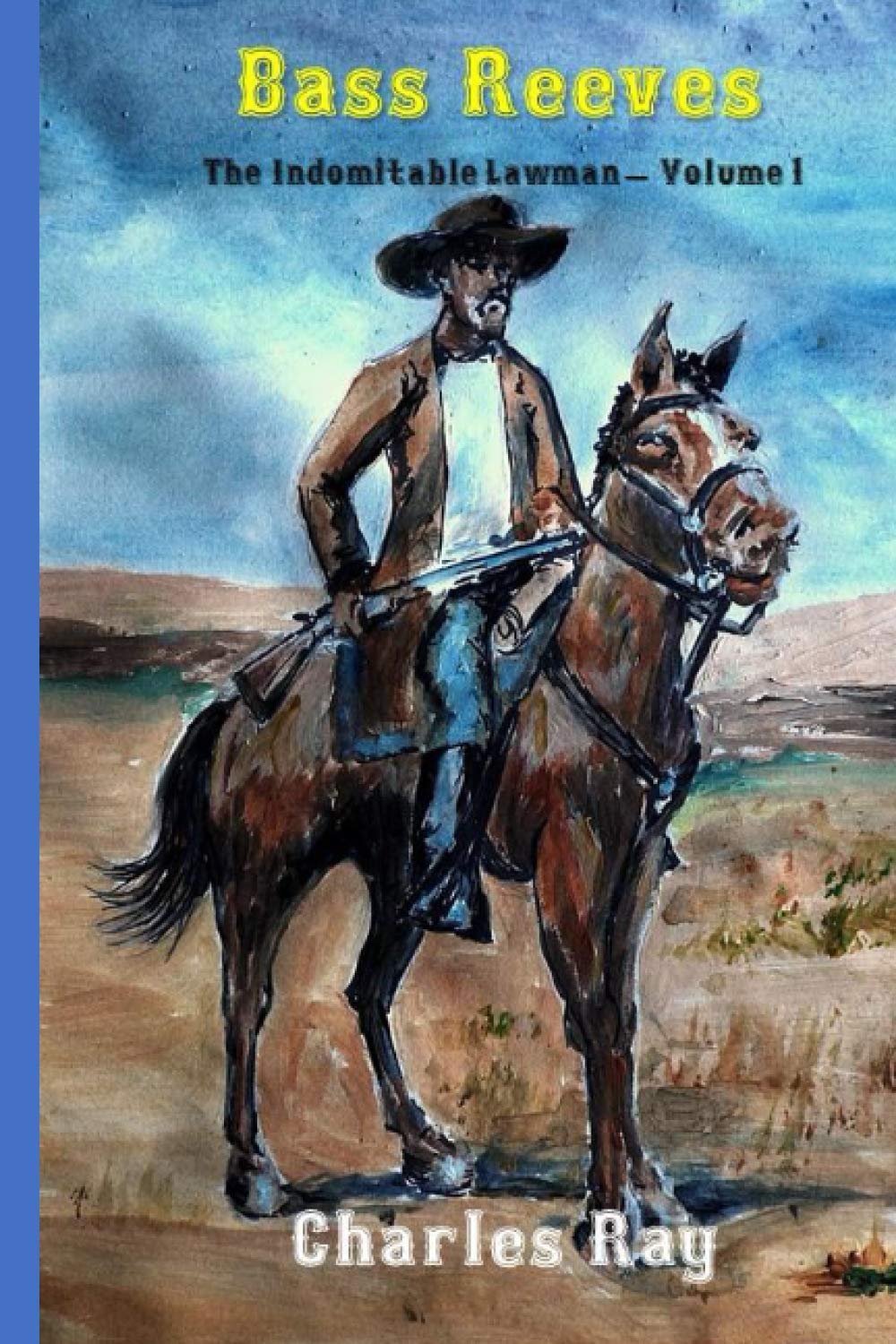 Bass Reeves: The Indomitable Lawman - Volume 1