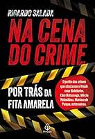 Na cena do crime - por trás da fita amarela
