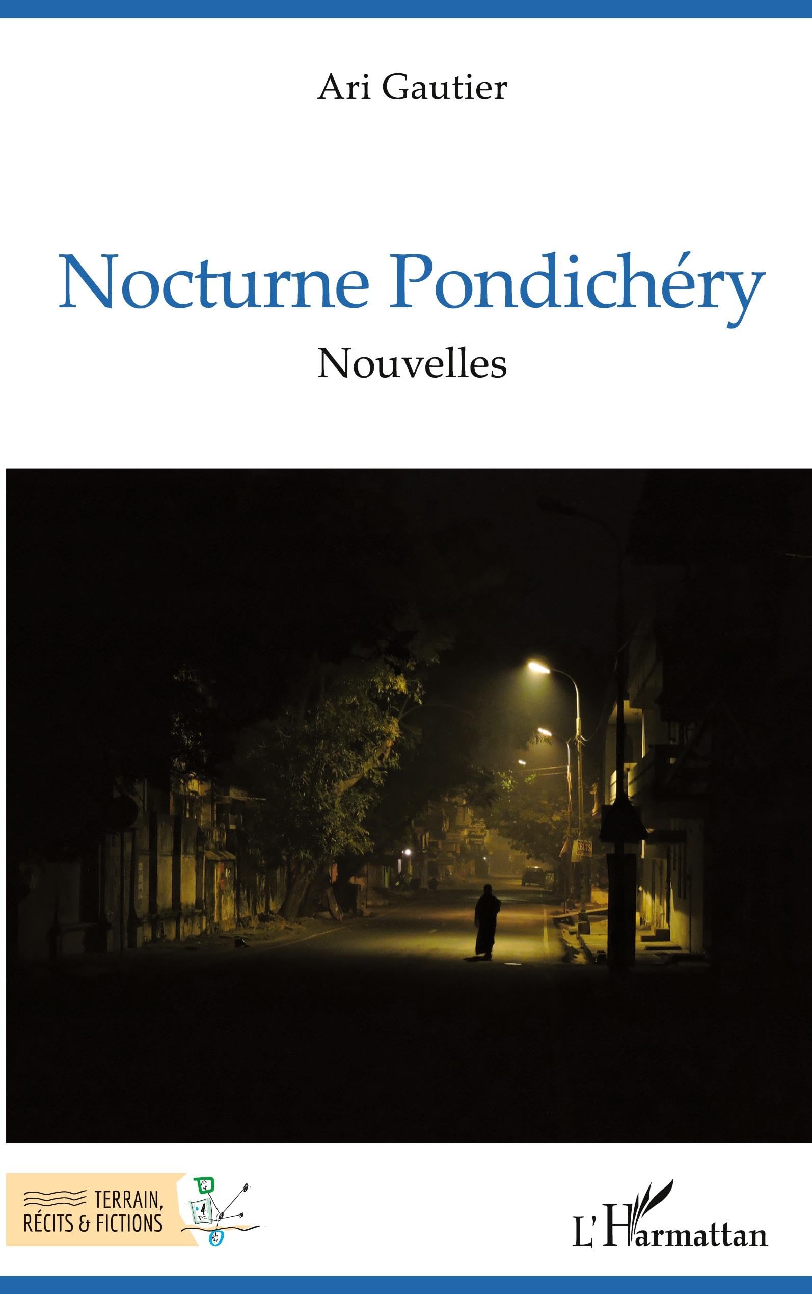 Nocturne Pondichéry: Nouvelles (Terrain, Récits Et Fictions)