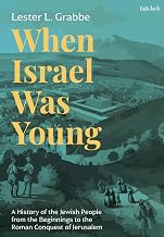 When Israel Was Young: A History of the Jewish People from the Beginnings to the Roman Conquest of Jerusalem