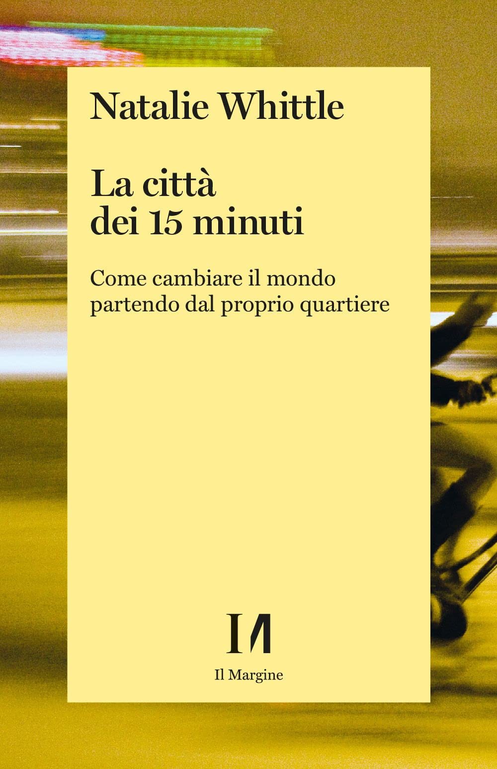 La Città Dei 15 Minuti. Come Cambiare Il Mondo Partendo Dal Proprio Quartiere - 4