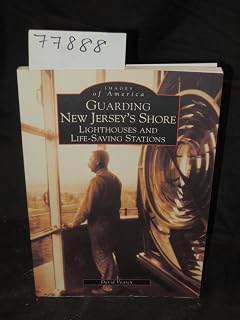 Guarding New Jersey's Shore: Lighthouses and Life-Saving Stations (NJ) (Images of America)