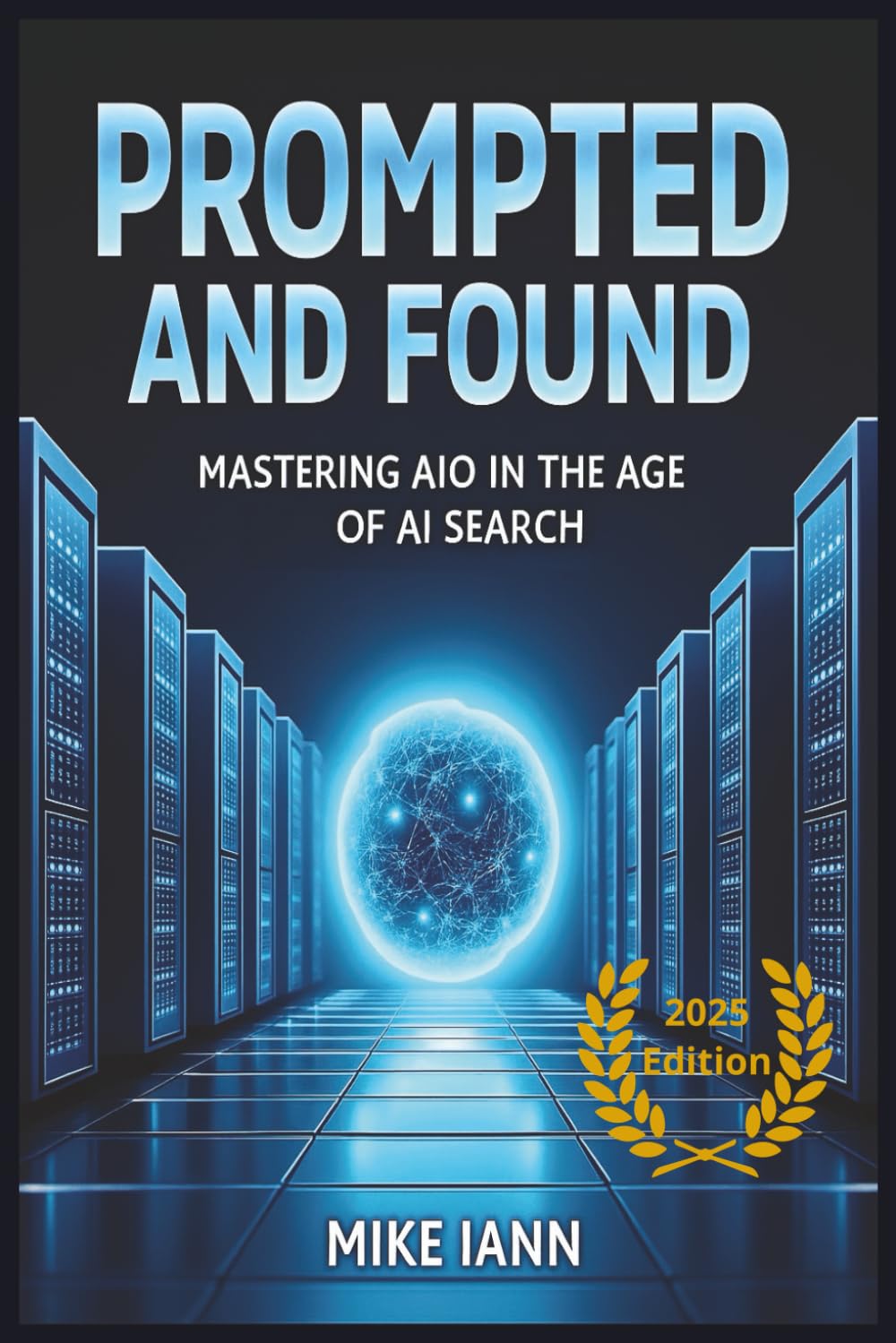 Prompted and Found: Mastering AIO in the Age of AI Search: Strategies for Improving AI Search Optimization