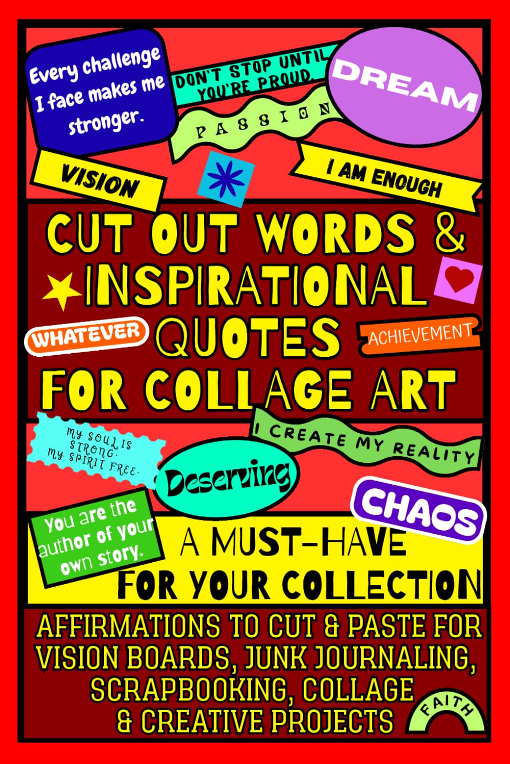 Cut Out Words & Inspirational Quotes for Collage Art (Color Edition): A Word Book with Positive Affirmations to Cut & Paste for Vision Boards, Junk Journaling, Scrapbooking & Creative Projects