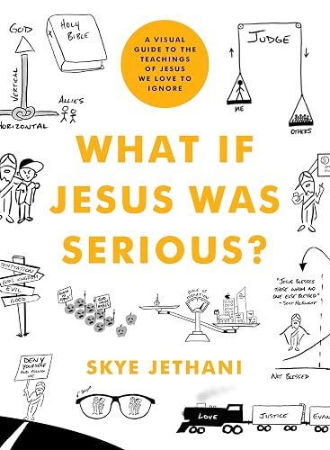 What If Jesus Was Serious?: A Visual Guide to the Teachings of Jesus We Love to Ignore