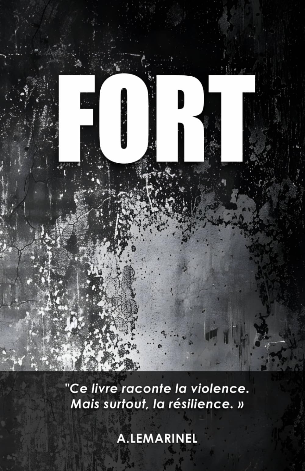 FORT: Une plongée dans l'enfer...et la résilience.