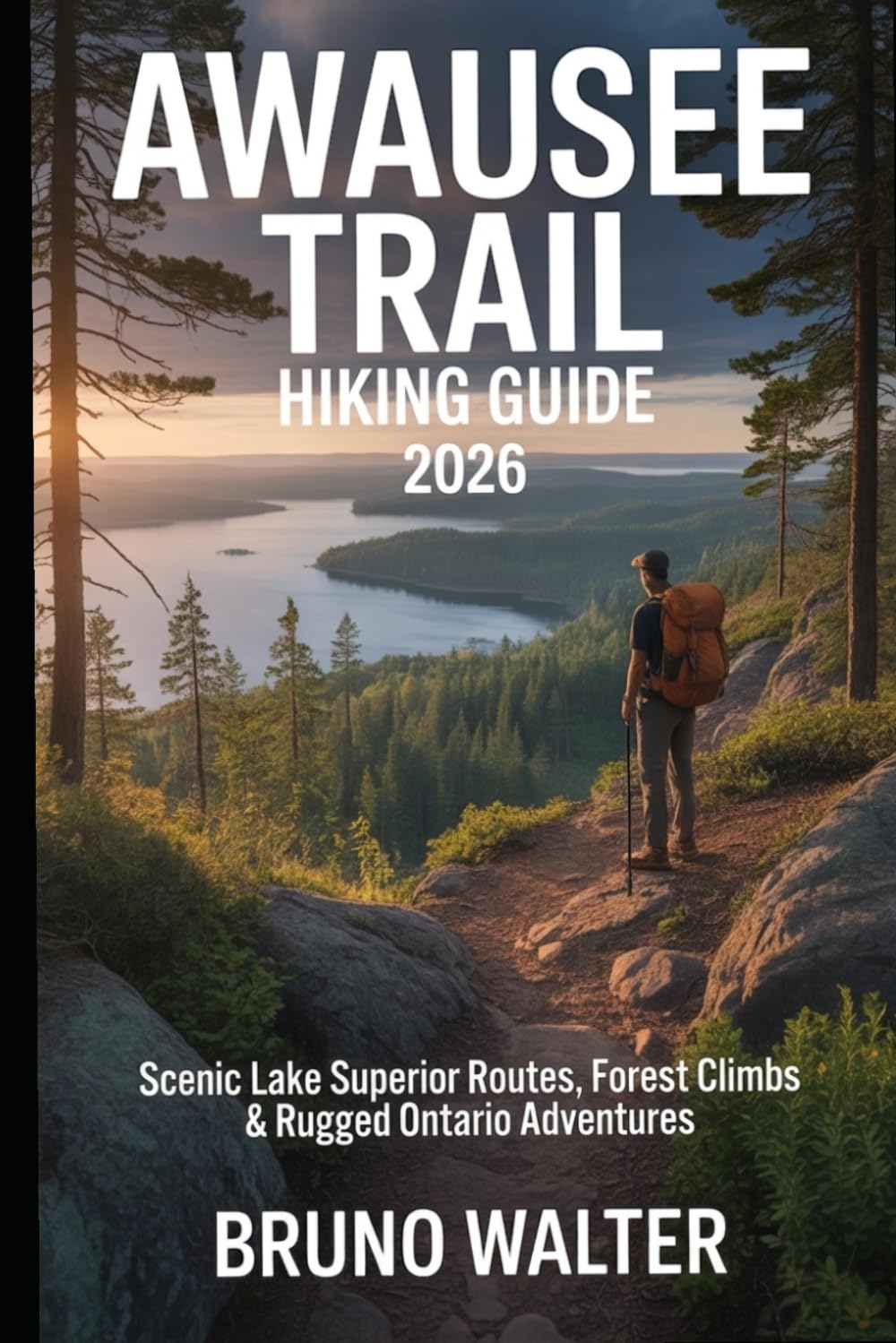 AWAUSEE TRAIL HIKING GUIDE 2026: Scenic Lake Superior Routes, Forest Climbs & Rugged Ontario Adventures