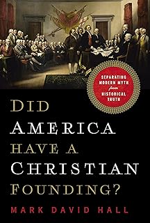 Did America Have a Christian Founding?: Separating Modern Myth from Historical Truth