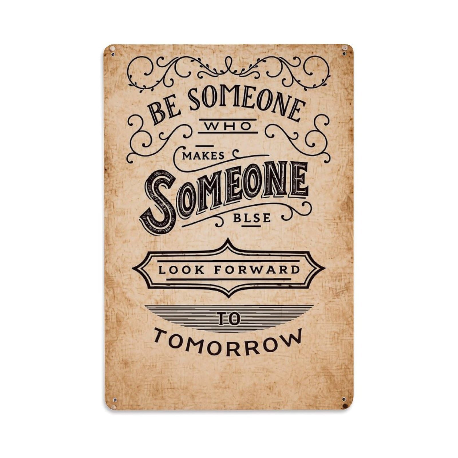 Be Someone Who Makes Someone Else Look Forward To Tomorrow Tin Sign Metal Poster Vintage Metal Signs for Home Man Cave Bar Cafe Kitchen laundry room Wall Decorations Gift 8x12Inch