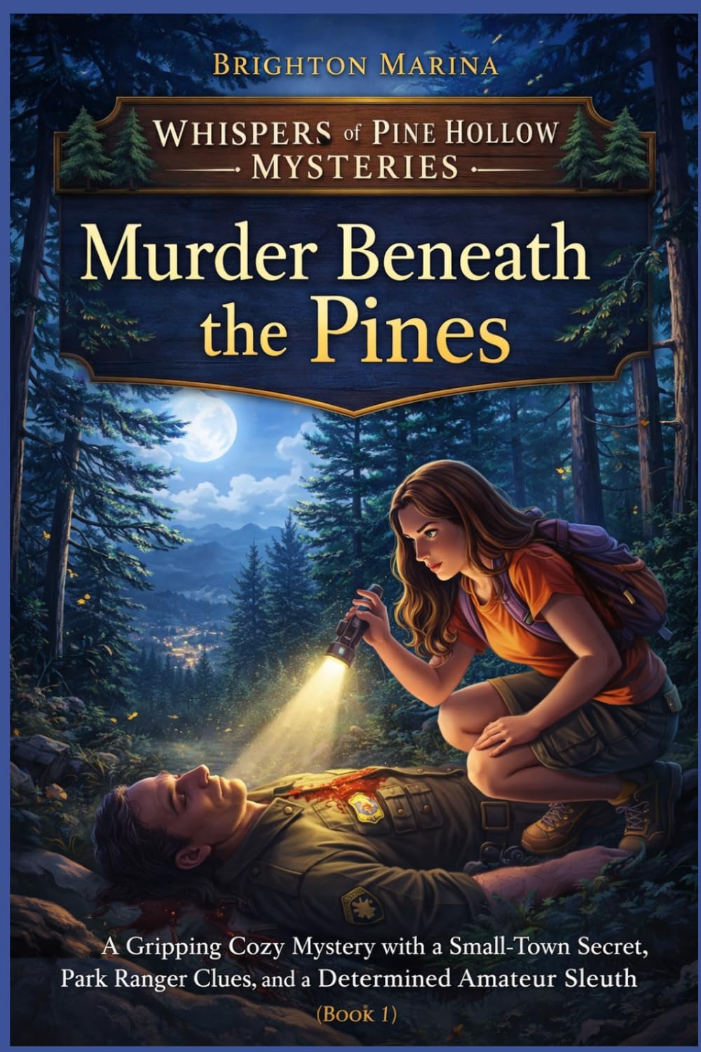 Murder Beneath the Pines: A Gripping Cozy Mystery with a Small-Town Secret, Park Ranger Clues, and a Determined Amateur Sleuth (Book 1) (Whispers of Pine Hollow Mysteries)