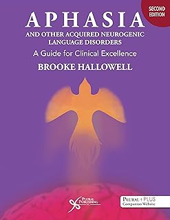 Aphasia and Other Acquired Neurogenic Language Disorders: A Guide for Clinical Excellence, Second Edition